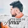 Te Dejé de Amar
