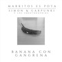 Banana Con Gangrena (feat. Simon & Garpunki y los Skrotokopkins)