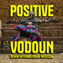 Positive Vodoun