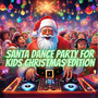 Santa Dance Party for Kids Christmas Edition