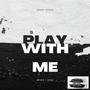 Play with me (Explicit)