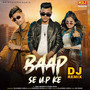 Baap Se U.P Ke (DJ Remix)