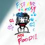 Fish Are Friends Not Food ! (Explicit)