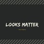 Looks Matter