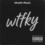 Wtfky (feat. Ceo ty) [Explicit]