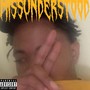 Missunderstood (Explicit)