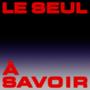 Le seul à savoir (feat. Jague & Nojour) [Explicit]