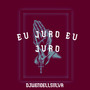 Eu Juro Eu Juro (Explicit)