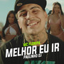 Melhor Eu Ir (Explicit)