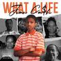 WHAT A LIFE (Explicit)