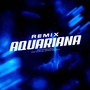 AQUARIANA (Remix) [Explicit]