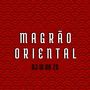 MAGRÃO ORIENTAL (Explicit)