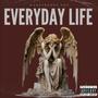 Everyday Life (Explicit)