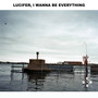 Lucifer, I Wanna Be Everything (Explicit)