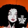 Wait For Me (feat. BabyBlast & Visagang Jizzle) [Explicit]