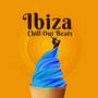 Ibiza Chill Out Beats – Holiday Chill Out Music, Time to Rest, Beach House Lounge, Best Chill Out