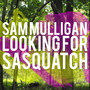 Looking for Sasquatch (Explicit)