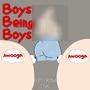 Boys Being Boys (Explicit)