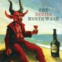 The Devil's Mouthwash