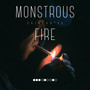 Monstrous Fire