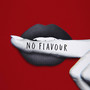 No Flavour (Explicit)