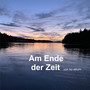 Am Ende der Zeit