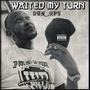 Waited My Turn (Explicit)