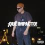 ¡QUÉ IMPACTO! (Explicit)