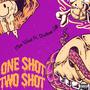 One Shot, Two Shot (Explicit)