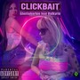 Clickbait (feat. Valkyrie) (Explicit)