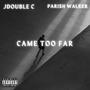 CAME TOO FAR (Explicit)