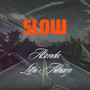 Slow