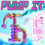 Pump it