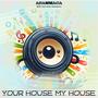Your House My House