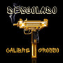 Calibre Grosso (Explicit)