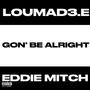 GON' BE ALRIGHT (feat. Eddie Mitch) [Explicit]