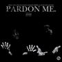 Pardon Me. (feat. Wavy Da Ghawd) [Explicit]