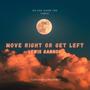 Move Right Or Get Left (Explicit)