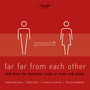 Far Far from Each Other (Lied Trios for Baritone, Viola or Horn and Piano)