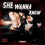 She Wanna Know (Explicit)