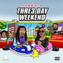 Thre3 Day Weekend (Explicit)