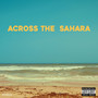 ACROSS THE SAHARA (Explicit)