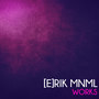 [E]Rik Mnml Works