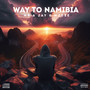 WAY TO NAMIBIA (Explicit)