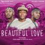 Beautiful Love (feat. 2Kuza Twins, Yoneliseka & Minister Billy)