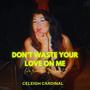 Don't Waste Your Love on Me (Live from The Basement)