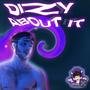 Dizzy About It (Explicit)