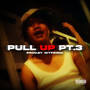 PULL UP, Pt. 3 (Explicit)