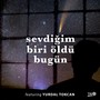 Sevdiğim Biri Öldü Bugün