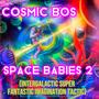 Space Babies 2 (Intergalactic Super Fantastic Imagination Tactic)